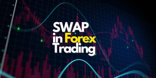 Understanding SWAP in Forex Trading Terms